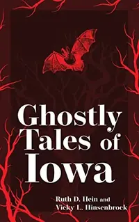 Ghostly Tales of Iowa (Revised) - PGW Hein, Ruth D — photo 2
