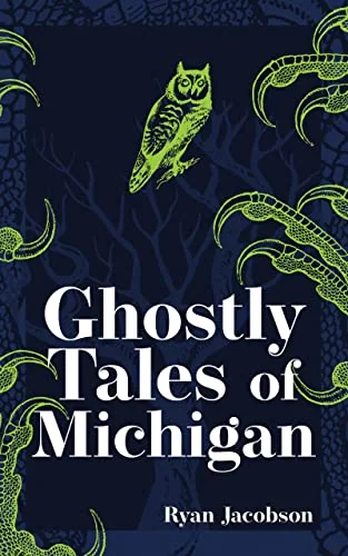 Ghostly Tales of Michigan (Revised) - PGW Jacobson, Ryan
