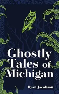Ghostly Tales of Michigan (Revised) - PGW Jacobson, Ryan — photo 2