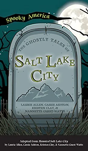 Ghostly Tales of Salt Lake City Allen, Laurie
