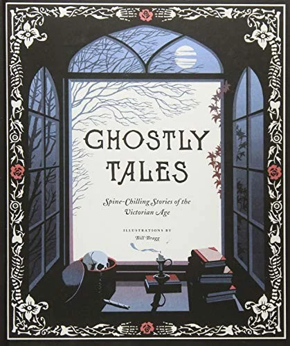 Ghostly Tales: Spine-Chilling Stories of the Victorian Age Chronicle Books