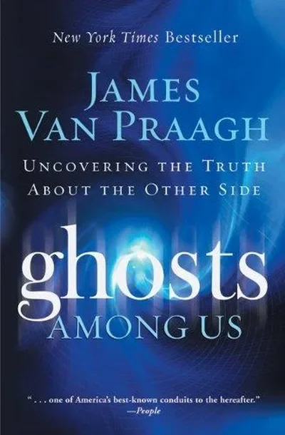 Ghosts Among Us: Uncovering the Truth about the Other Side