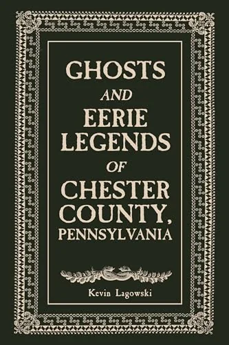 Ghosts and Eerie Legends of Chester County, Pennsylvania — photo 3