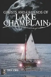 Ghosts and Legends of Lake Champlain Lewis, Thea — photo 2