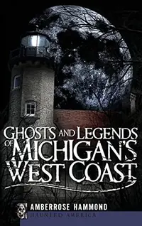 Ghosts and Legends of Michigan's West Coast — photo 2