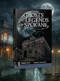 Ghosts and Legends of Spokane Cuyle, Deborah — photo 1