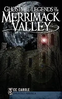 Ghosts and Legends of the Merrimack Valley — photo 2