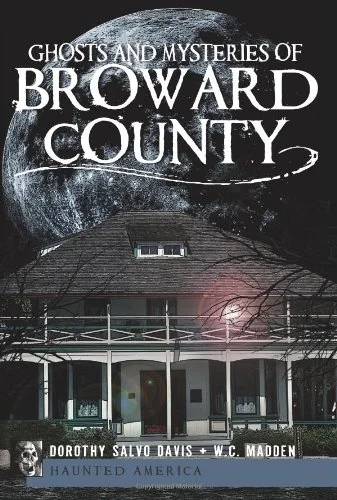 Ghosts and Mysteries of Broward County Benson, Maria Salvo