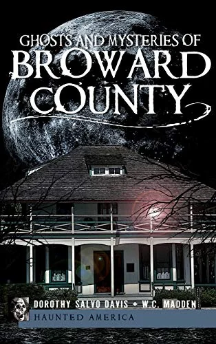 Ghosts and Mysteries of Broward County — photo 3