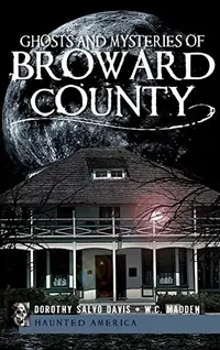 Ghosts and Mysteries of Broward County — photo 2