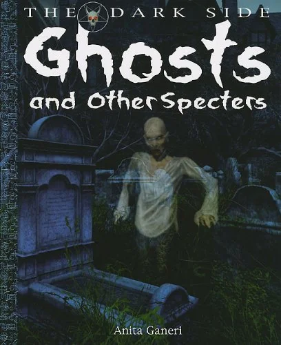 Ghosts and Other Specters Ganeri, Anita