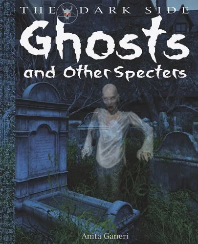 Ghosts and Other Specters Ganeri, Anita