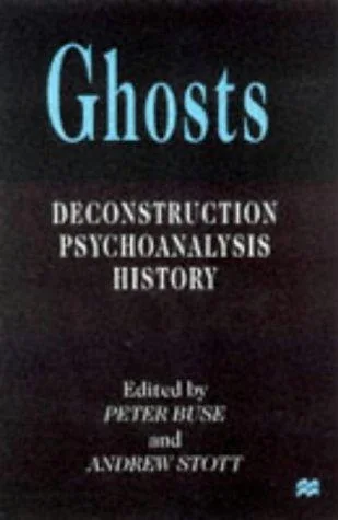 Ghosts: Deconstruction, Psychoanalysis, History (1999) Buse, P