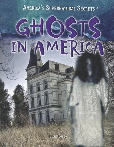 Ghosts in America Bailey, Diane