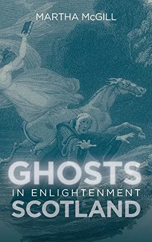 Ghosts in Enlightenment Scotland - Ingram Academic McGill, Martha
