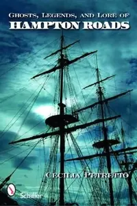 Ghosts, Legends, and Lore of Hampton Roads — photo 2
