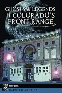 Ghosts & Legends of Colorado's Front Range Cindy Brick — photo 2