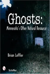Ghosts: Minnesota's Other Natural Resource: Minnesota's Other Natural Resource — photo 2