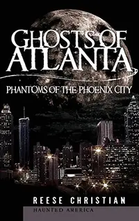 Ghosts of Atlanta: Phantoms of the Phoenix City — photo 2