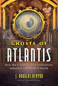 Ghosts of Atlantis: How the Echoes of Lost Civilizations Influence Our Modern World — photo 2