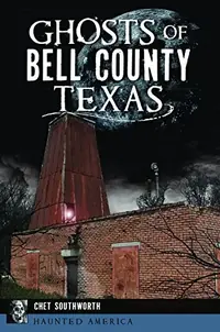 Ghosts of Bell County, Texas Southworth, Chester — photo 2