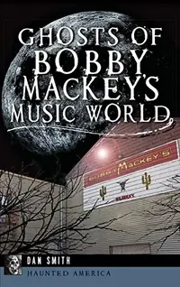 Ghosts of Bobby Mackey's Music World — photo 2