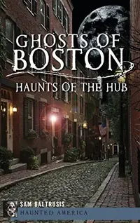 Ghosts of Boston: Haunts of the Hub — photo 2
