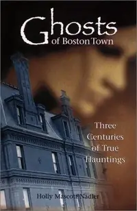 Ghosts of Boston Town: Three Centuries of True Hauntings — photo 3
