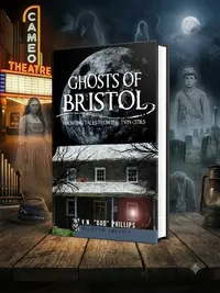 Ghosts of Bristol: Haunting Tales from the Twin Cities Phillips, V N Bud — photo 1
