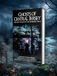Ghosts of Central Jersey: Historic Haunts of the Somerset Hills Ward, Gordon Thomas — photo 1