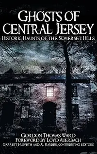 Ghosts of Central Jersey: Historic Haunts of the Somerset Hills — photo 2