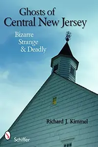 Ghosts of Central New Jersey: Bizarre Strange & Deadly — photo 2