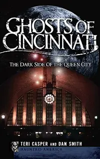 Ghosts of Cincinnati: The Dark Side of the Queen City — photo 2