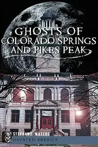 Ghosts of Colorado Springs and Pikes Peak Moding, Stephanie Waters — photo 3