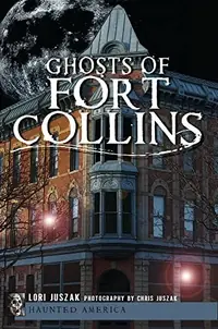 Ghosts of Fort Collins Juszak, Lori — photo 2