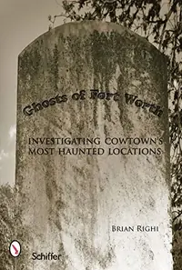Ghosts of Fort Worth: Investigating Cowtown's Most Haunted Locations — photo 2