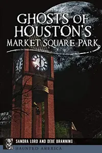 Ghosts of Houston's Market Square Park Lord, Sandra — photo 2