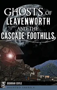 Ghosts of Leavenworth and the Cascade Foothills — photo 2