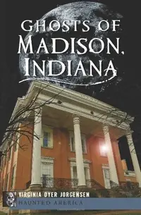 Ghosts of Madison, Indiana Jorgensen, Virginia Dyer — photo 2