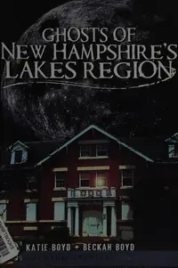 Ghosts of New Hampshire's Lakes Region Boyd, Katie — photo 2