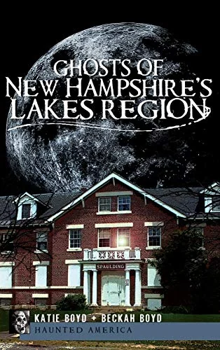 Ghosts of New Hampshire's Lakes Region
