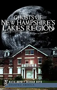 Ghosts of New Hampshire's Lakes Region — photo 2