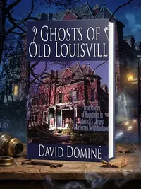 Ghosts of Old Louisville: True Stories of Hauntings in America's Largest Victorian Neighborhood — photo 1