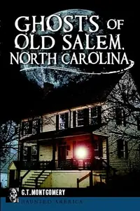 Ghosts of Old Salem, North Carolina Montgomery, Guy T — photo 2