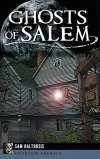 Ghosts of Salem: Haunts of the Witch City — photo 2