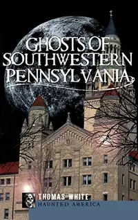 Ghosts of Southwestern Pennsylvania — photo 2