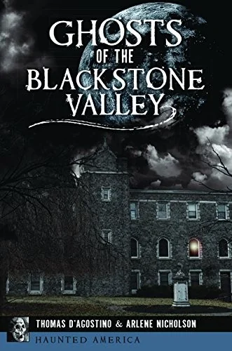 Ghosts of the Blackstone Valley D'Agostino, Thomas