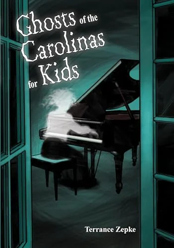 Ghosts of the Carolinas for Kids Zepke, Terrance