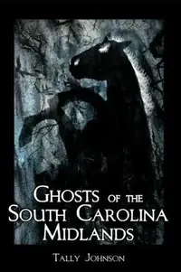 Ghosts of the South Carolina Midlands Johnson, Tally — photo 2