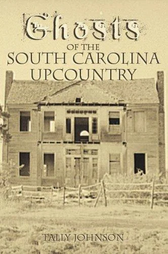 Ghosts of the South Carolina Upcountry Johnson, Tally
